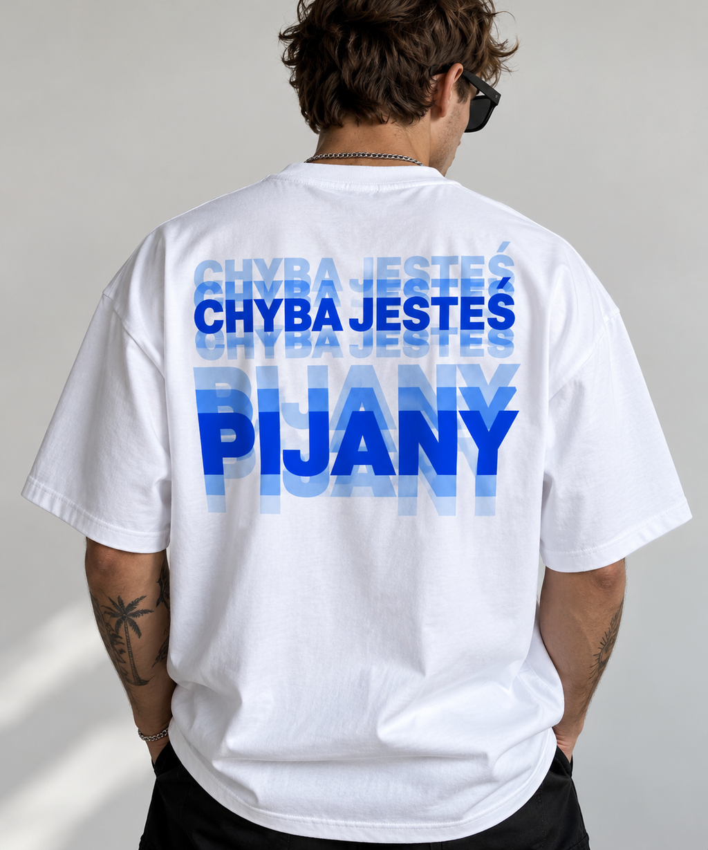 Koszulka oversize „CHYBA JESTEŚ PIJANY”